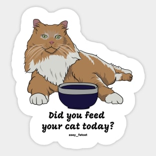 Did you feed your cat today? Sticker